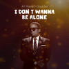 I Don't Wanna Be Alone - AY Masta&Sauti Sol