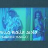 Ella Baíla Sola (Bachata Remix) - DJ Tony Pecino&Samuray Kuba