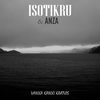 Vaikka Kaikki Kaatuis - ISOTIKRU&ANZA