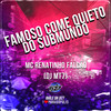 Famoso Come Quieto do Submundo (Explicit) - MC Renatinho Falcão&DJ MT7