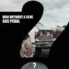 Gas Pedal (Original Mix) - Man Without A Clue