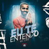 Eu Te Entendo (Explicit) - MC Liro&Love Funk