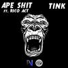 Ape Sh*t(feat. Rico Act) (Explicit) - Tink&Rico Act