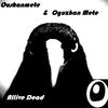 Allive Dead (Original Mix) - Oushanmete&Oguzhan Mete