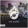 The Worst (Original Mix) - LOOT
