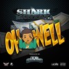 Oh Well (Explicit) - SHARK MONTANA&TD Slaps