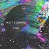 Opus (Original Mix) - Matt Goddard