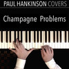 Champagne Problems (Piano Version) - Paul Hankinson Covers