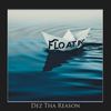 Floatin - Dez Tha Reason