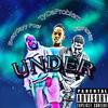 UNDER (Explicit) - E.P.&TyDaProblem&JayNoteZ