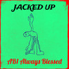 Jacked Up - AB1 Always Blessed