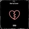 Out of Love (Explicit) - TriVi