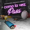Como la Vez Pasá (Explicit) - Alex Sanchez&Avalos UB&Logan MX&Alejandro Sanchez