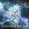 Everything For You (Original Mix) - MKN