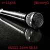 Still Love This(feat. JTheory1) (Explicit) - S-Light&JTheory1