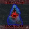 UNFAIR - ZERXMANE