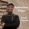 Salvation Time - Uncle Chuck