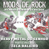 Heavy Metal do Senhor - Moda de Rock&Ricardo Vignini&Zé Helder&Ricardo Vignin&Zeca Baleiro