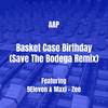 Basket Case Birthday (Save The Bodega Remix|Explicit) - AAP&9eleven&Maxi - Zee
