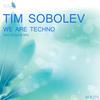 We Are Techno - Tim Sobolev