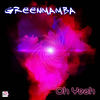 Oh Yeah (Original Mix) - Greenmamba