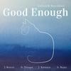 Good Enough (feat. Jenna Beressi, Nikko Angelo Hinayo, Jack Oliver Kotanen & ) - Collard&Rosenblatt&Jenna Beressi&Nikko Angelo Hinayo&Jack Oliver Kotanen&Andrés Reyes