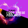 I Got These Feelings (Radio) - Dj Mad