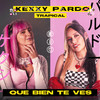 Qué Bien Te Ves (Explicit) - Kexxy Pardo&Trapical