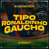 Tipo Ronaldinho Gaúcho (Explicit) - MC Renatinho Falcão&DJ Patrick R