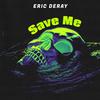 Save Me - Eric Deray&Yevhenii Lymonchenko