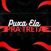 Puxa Ela pra Treta (Explicit) - DJ SADRAK&Mc Zk