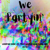 We Partyin' (Explicit) - Loudpak KANG&Raw Dawg&Tray Savage&PD.T3