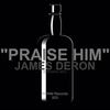 Praise Him (Original Mix) - James Deron