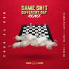 Same Sh!t Different Day (Remix|Explicit) - Chad Da Don&Reason&YoungstaCPT&Emtee