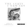 The Least I Can Say - Mike&Christelle Matumaini