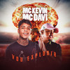 Vou Explodir (Explicit) - Mc Kevin&MC Davi