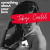 Something About Your Love (Original Mix) - Tokyo Cartel