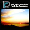 Rush On Acapulco (Rush On Roqueta Mix) - Rick Silva&Alex Mode