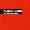 Let The Party Begin (Original Mix) - Klubbheads