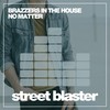 No Matter (Original Mix) - Brazzers In The House