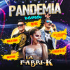 Pandemia Remix(Mala Fama /Cumbia Pa’ la Gente /Miénteme/Atrévete/Pepas) - La Fabri-K