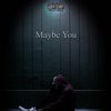 Maybe You (Explicit) - Decisive