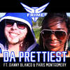 Da Prettiest(feat. Paris Montgomery & Danny Blanco) - Frime&Paris Montgomery&Danny Blanco