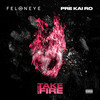 Take My Fire (Explicit) - Feloneye&pre kai ro