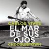 El Mar de Sus Ojos - Carlos Vives&Chocquibtown