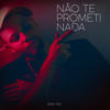 Não Te Prometi Nada (Explicit) - MC Gege&tal do dias&DJ Rafinha