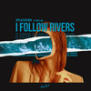 I Follow Rivers - CPX&Feather&Bjorn Yttling&Lykke Li Zachrisson&Rick Nowels