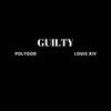 GUILTY - polyGOD&Louis XIV&Ryan Rodriguez