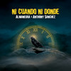 Ni Cuando Ni Donde (Explicit) - Almanegra&Anthony Sanchez