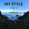 My Style(feat. Unknxwn) - YUNG T&Unknxwn